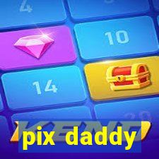 pix daddy